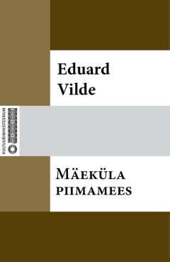 Eduard Vilde - Mäeküla piimamees