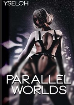Параллельные миры (СИ) - "YSelch"
